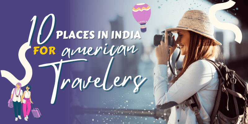Places in India for American Travelers