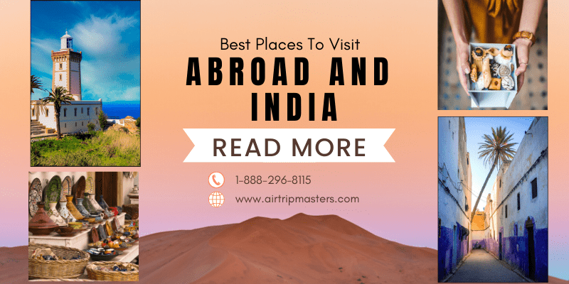 Best places to visit Abroad and India