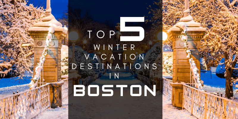 Winter Vacation Destinations in Boston