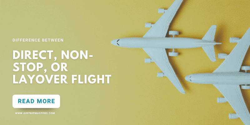 Difference Between Direct, Non-Stop Or Layover Flight