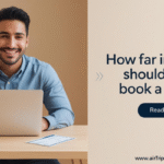 How Far in Advance Should I Book a Flight