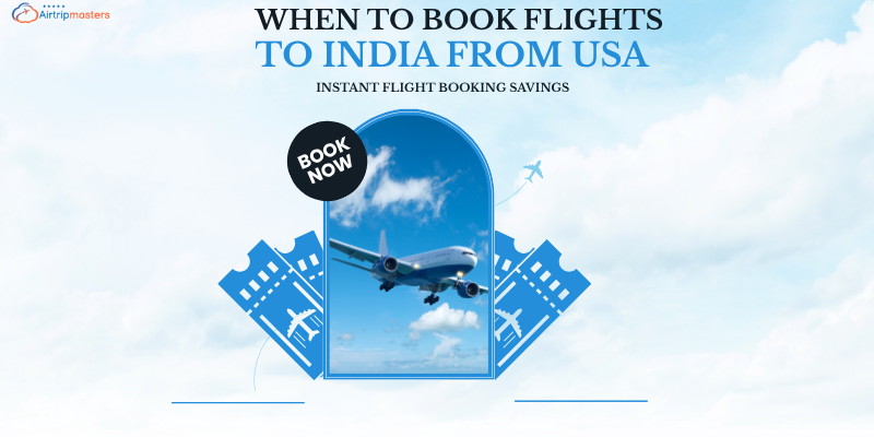 when to book flights to India from USA