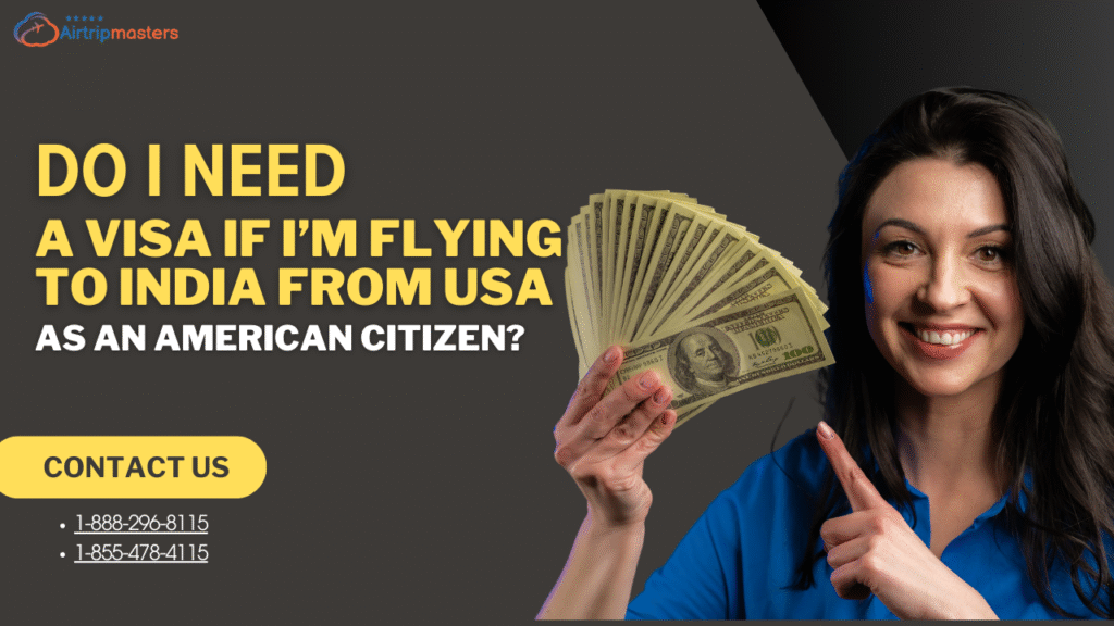 Do I need a visa if I’m flying to India from USA as an American citizen