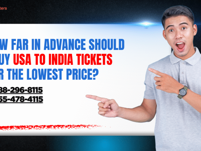 How Far in Advance Should I Buy USA to India Tickets at the Lowest Price?