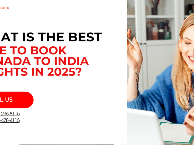 What is the Best Time to Book Canada to India Flights in 2025?