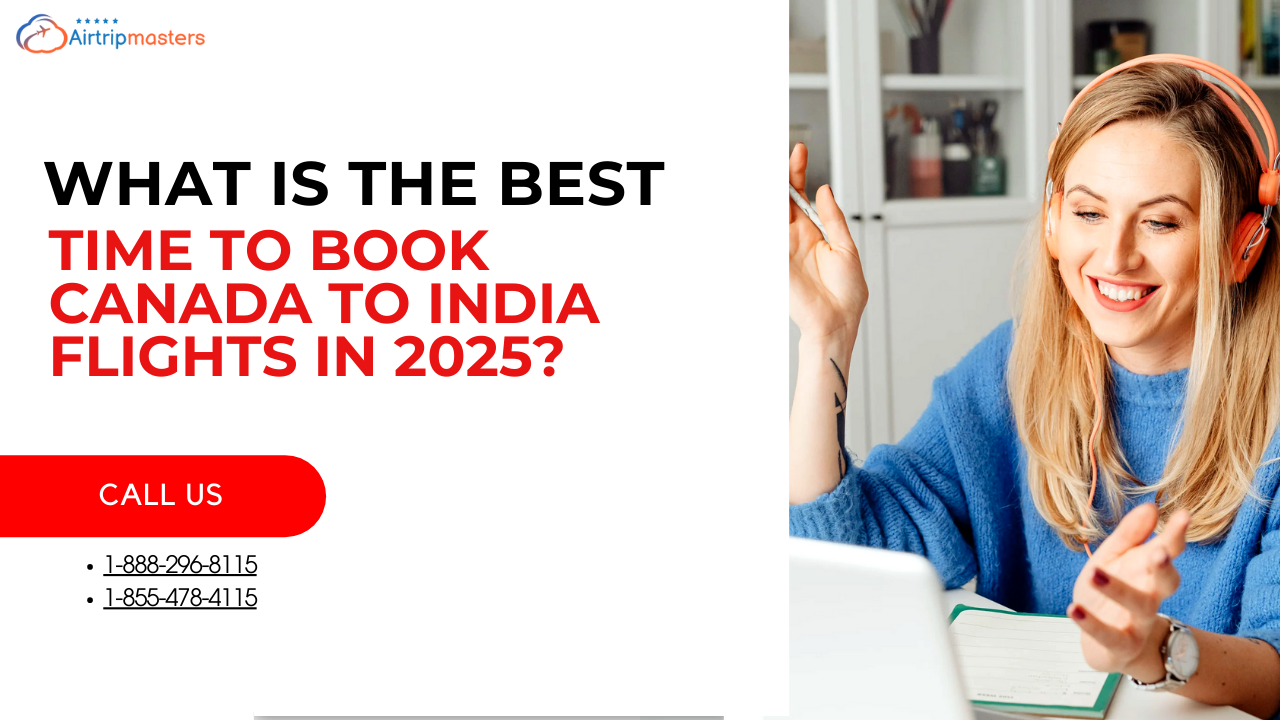 What is the best time to book Canada to India flights in 2025