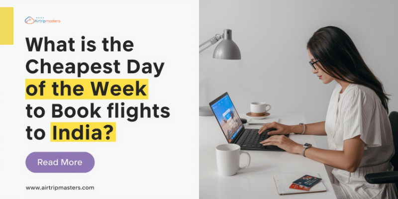 Cheapest Day of the Week to Book Flights to India