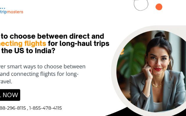 How to Choose Between Direct and Connecting Flights for Long-Haul Trips from the US to India| Air Trip Master
