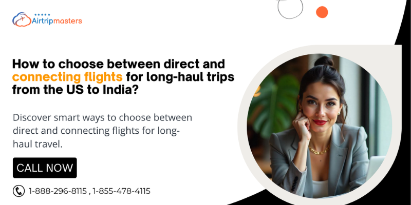 Direct and Connecting Flights for Long Haul Trips from the US to India