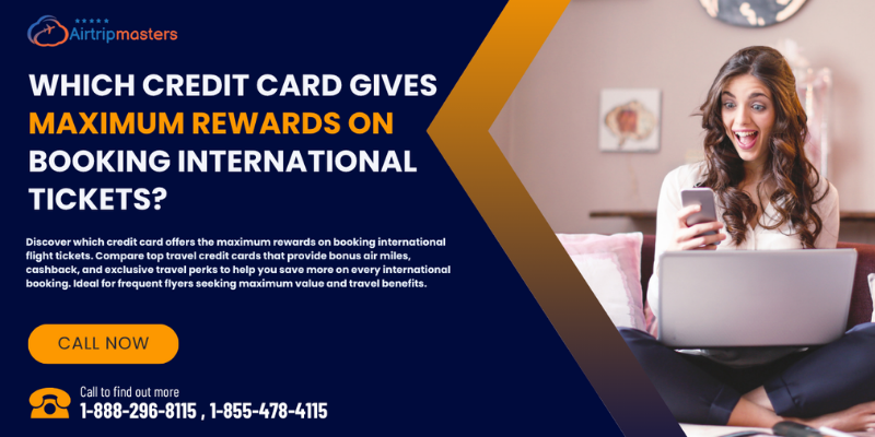 Which Credit Card Gives Maximum Rewards on Booking International Tickets_
