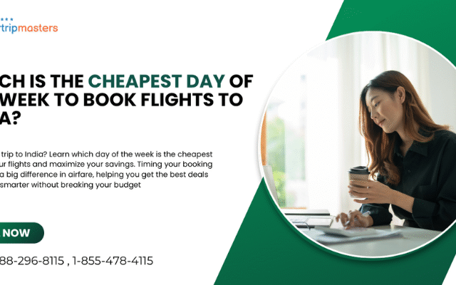 Which is the Cheapest Day of the Week to Book Flights to India?(Ultimate 2025 Guide)