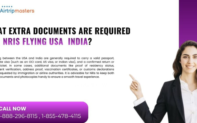 What Extra Documents Are Required for NRIs Flying USA to India? Your 2025 Guide