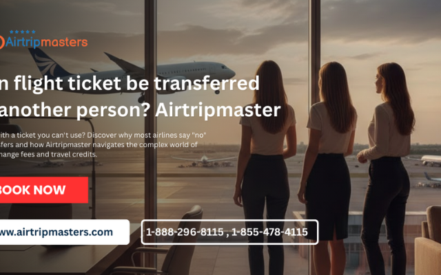 Can flight ticket be transferred to another person? Airtripmaster