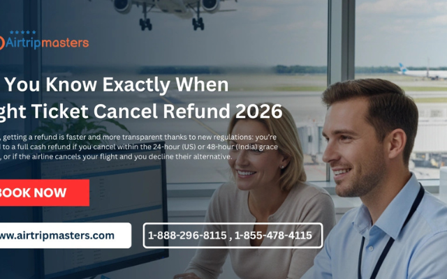 Do You Know Exactly When Flight Ticket Cancel Refund 2026