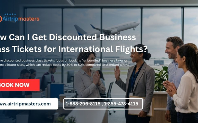 How Can I Get Discounted Business Class Tickets for International Flights?