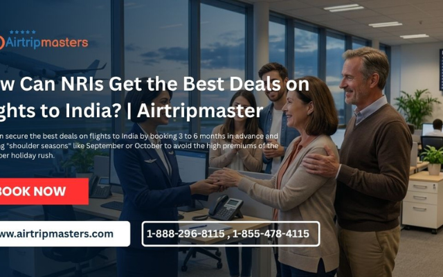 How Can NRIs Get the Best Deals on Flights to India? | Air Trip Master