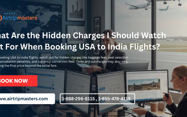 What Are the Hidden Charges I Should Watch Out For When Booking USA to India Flights?