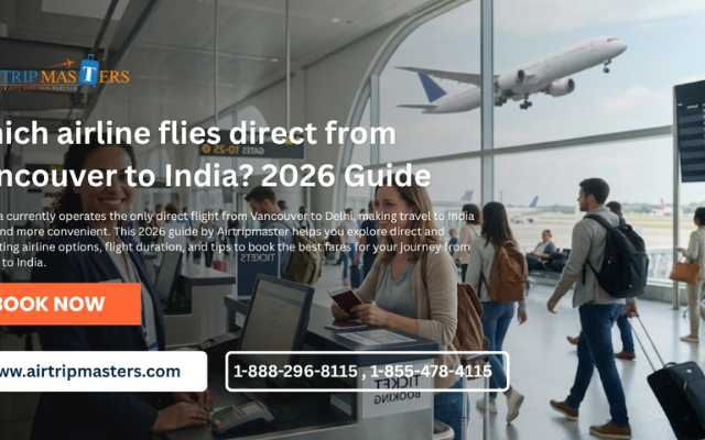 Which airline flies direct from Vancouver to India? 2026 Guide