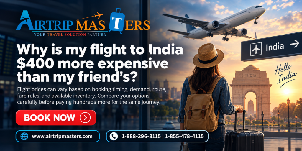 Why Is My Flight to India $400 More Expensive